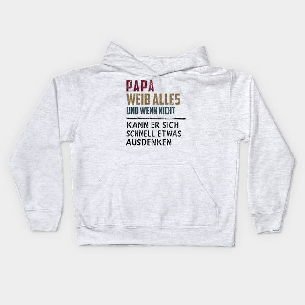 PAPA WEIB ALLES UND WENN NICHT KANN ER SICH SCHNELL ETWAS AUSDENKEN Kids Hoodie by BonnyNowak